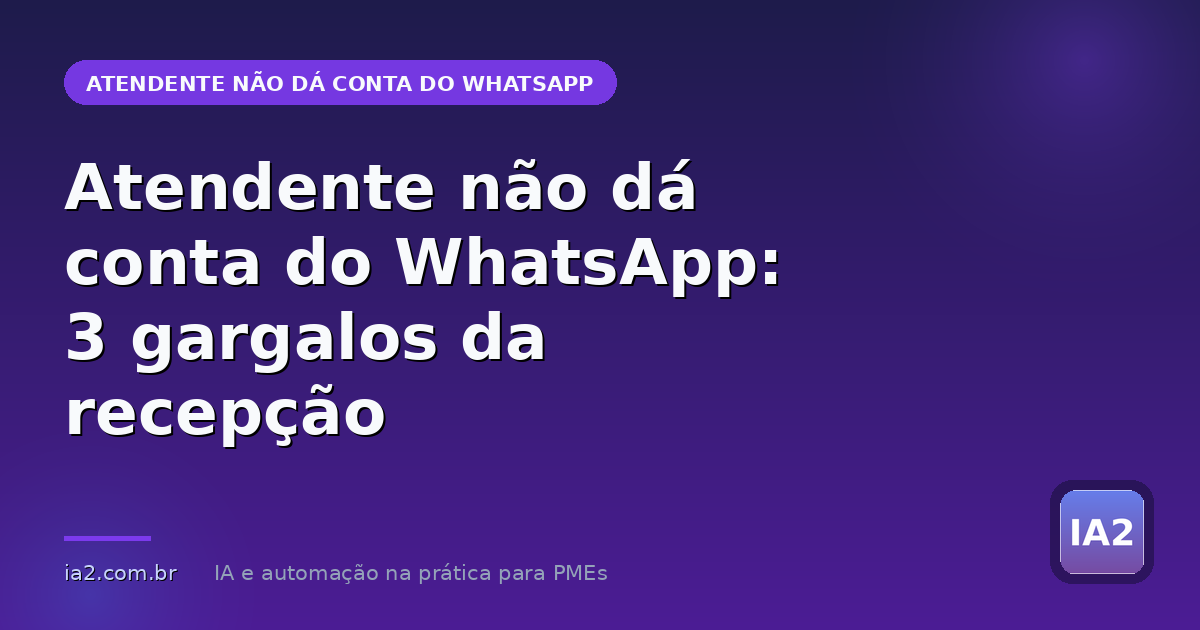 Imagem de capa do artigo: Atendente não dá conta do WhatsApp: 3 gargalos da recepção
